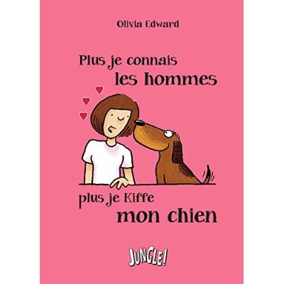 PLUS JE CONNAIS LES HOMMES PLUS JE KIFFE MON CHIEN