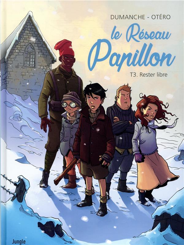 LE RESEAU PAPILLON - TOME 3 RESTER LIBRE - VOL03