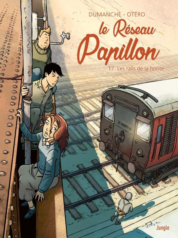 LE RESEAU PAPILLON - TOME 7 LES RAILS DE LA HONTE