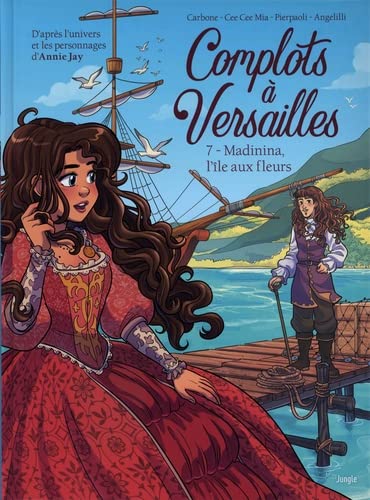 COMPLOTS A VERSAILLES - TOME 7 MADININA, L'ILE AUX FLEURS