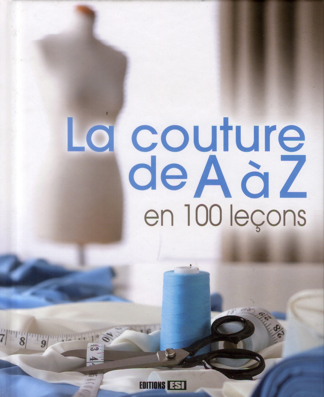 COUTURE DE A A Z EN 100 LECONS (LA)*