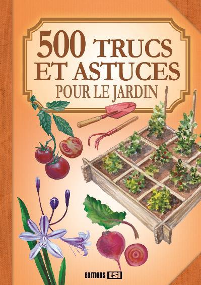 500 TRUCS ET ASTUCES DU JARDINIER