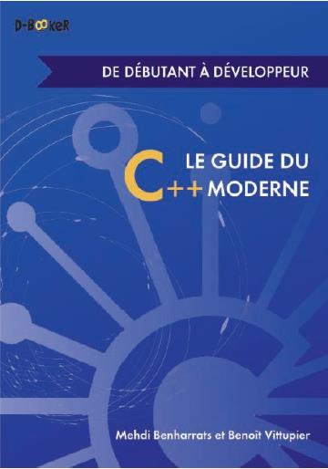 LE GUIDE DU C++ MODERNE  DE DEBUTANT A DEVELOPPEUR
