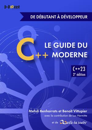 LE GUIDE DU C++ MODERNE  DE DEBUTANT A DEVELOPPEUR - C++23
