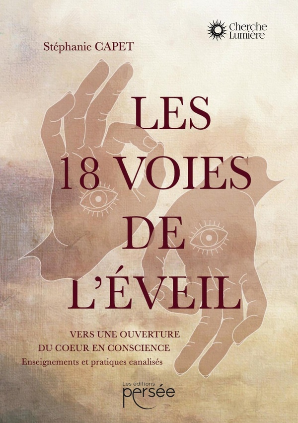 LES 18 VOIES DE L'EVEIL - VERS UNE OUVERTURE DU C UR EN CONSCIENCE