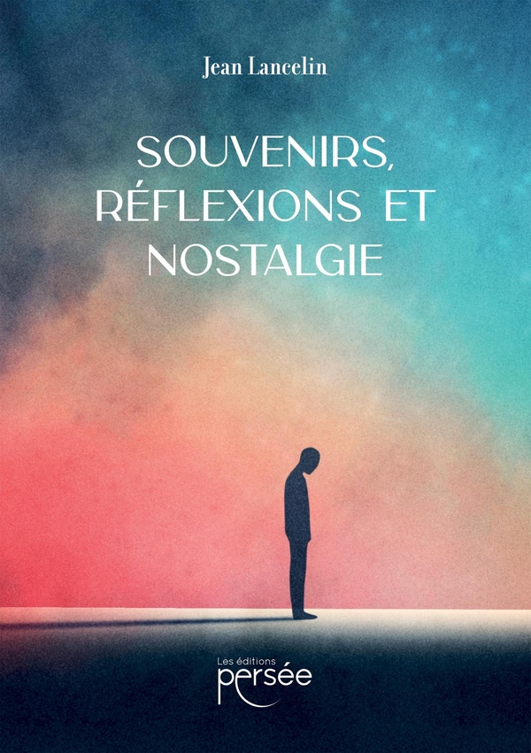 SOUVENIRS, REFLEXIONS ET NOSTALGIE