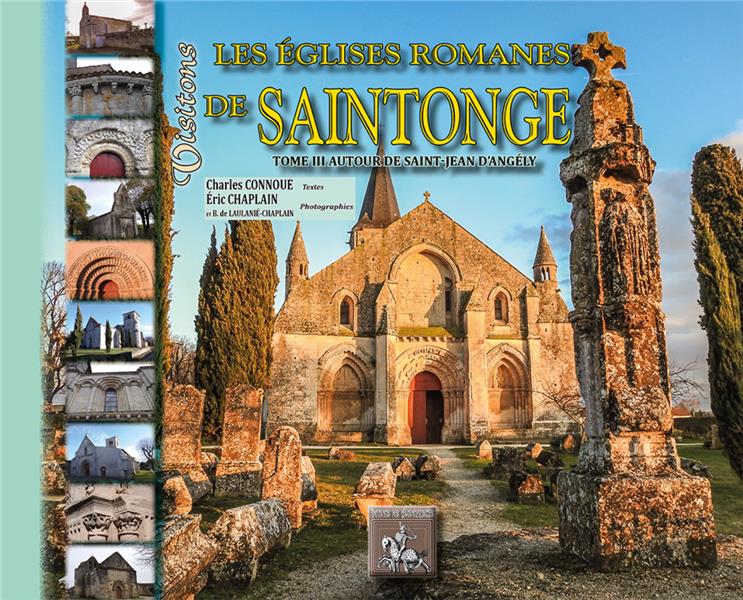 VISITONS LES EGLISES ROMANES DE SAINTONGE (T3 : AUTOUR DE ST-JEAN D'ANGELY)