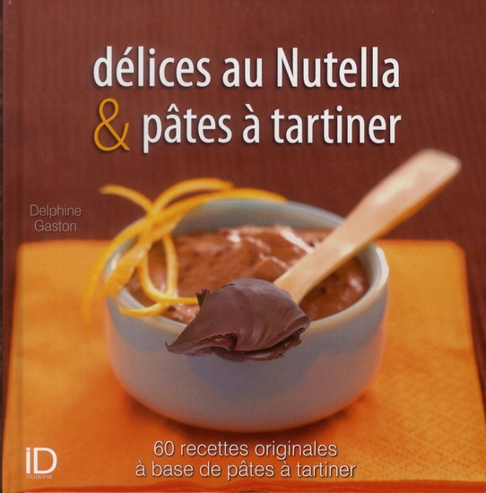 DELICES DE NUTELLA ET PATES A TARTINER