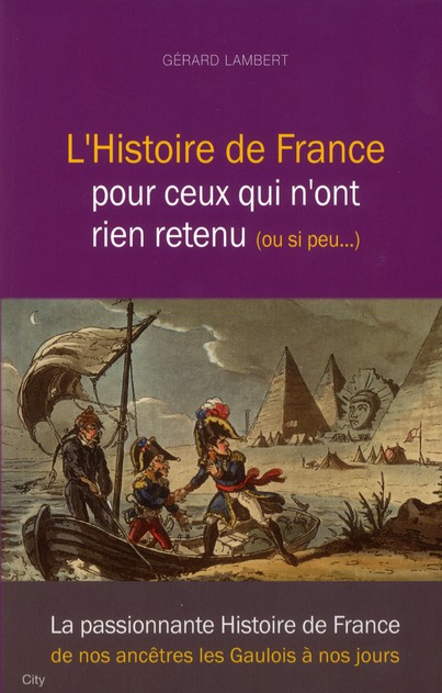 HISTOIRE DE FRANCE POUR CEUX QUI N'ONT RIEN RETENU OU PRESQUE