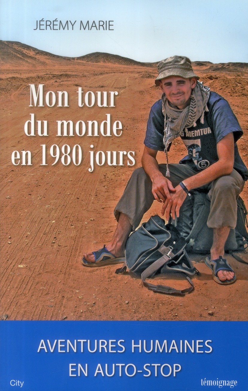 MON TOUR DU MONDE EN 1980 JOURS : AVENTURES HUMAINES EN AUTOSTOP