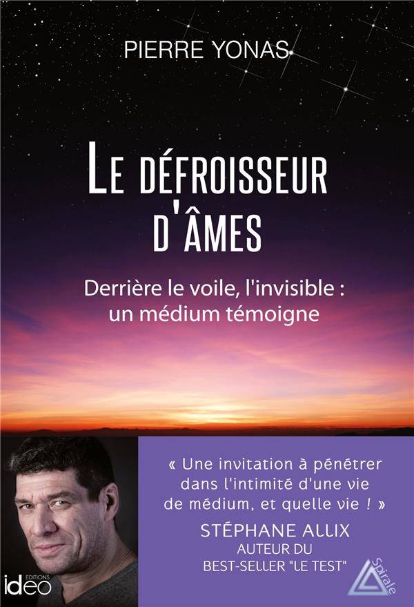 LE DEFROISSEUR D'AMES - DERRIERE LE VOILE, L'INVISIBLE : UN MEDIUM TEMOIGNE