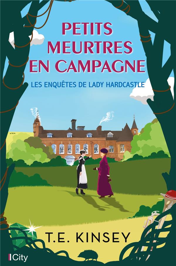 LES ENQUETES DE LADY HARDCASTLE - T01 - PETITS MEURTRES EN CAMPAGNE