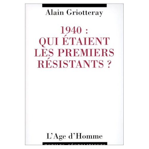 1940: QUI ETAIENT LES PREMIERS RESISTANTS?