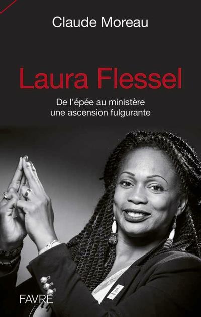 LAURA FLESSEL - DE L'EPEE AU MINISTERE UNE ASCENSION FULGURANTE