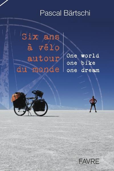 SIX ANS A VELO AUTOUR DU MONDE