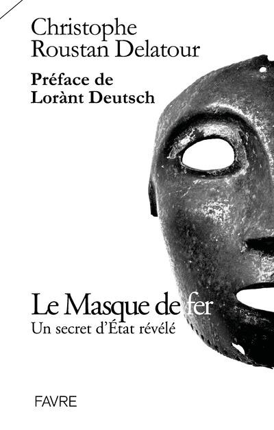 LE MASQUE DE FER - UN SECRET D'ETAT REVELE