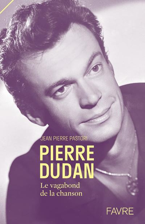 PIERRE DUDAN, LE VAGABOND DE LA CHANSON