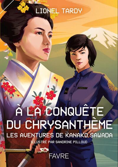 A LA CONQUETE DU CHRYSANTHEME - LES AVENTURES DE KANAKO SAWADA