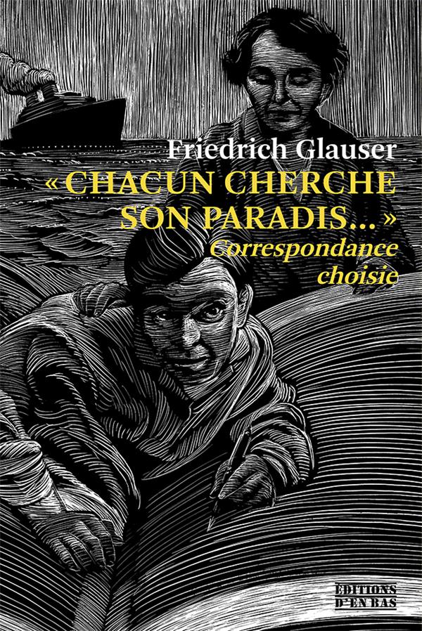 CHACUN CHERCHE SON PARADISAE  - CORRESPONDANCE CHOISIE