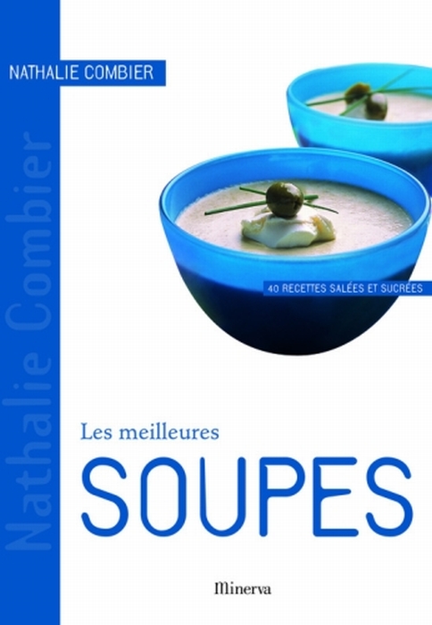 MEILLEURES SOUPES. 40 RECETTES SALEES ET SUCREES (LES)