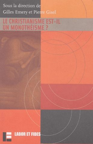 LE CHRISTIANISME EST-IL UN MONOTHEISME ? - ACTES DU 3E CYCLE DE THEOL. SYSTEMATIQUE DES FAC. DE THEO