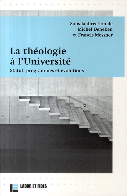 LA THEOLOGIE A L'UNIVERSITE - STATUT, PROGRAMMES ET EVOLUTIONS