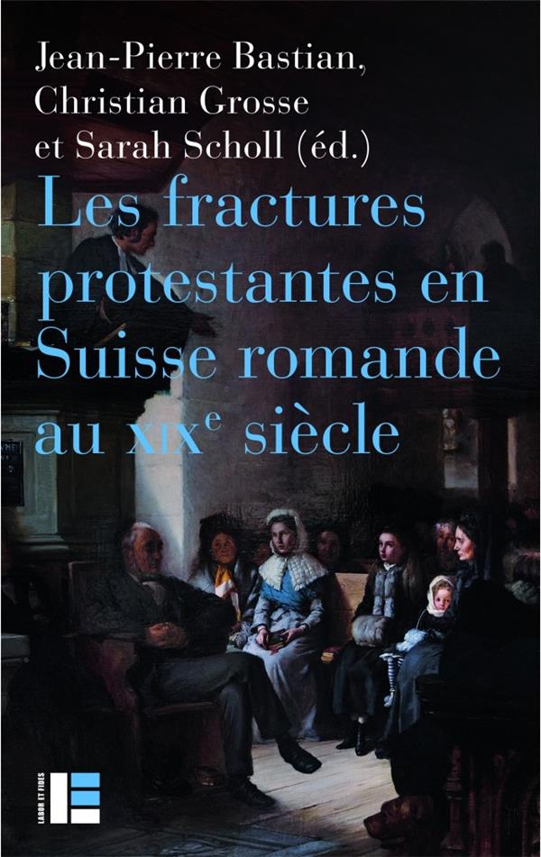 LA FRACTURE RELIGIEUSE DANS LES CANTONS DE SUISSE ROMANDE