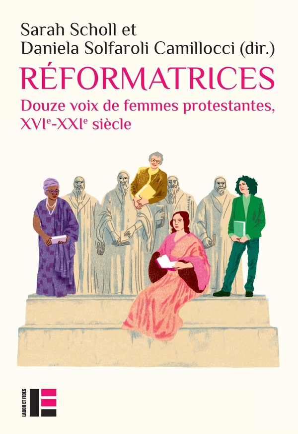 REFORMATRICES - DOUZE VOIX DE FEMMES PROTESTANTES, XVIE-XXIE SIECLE