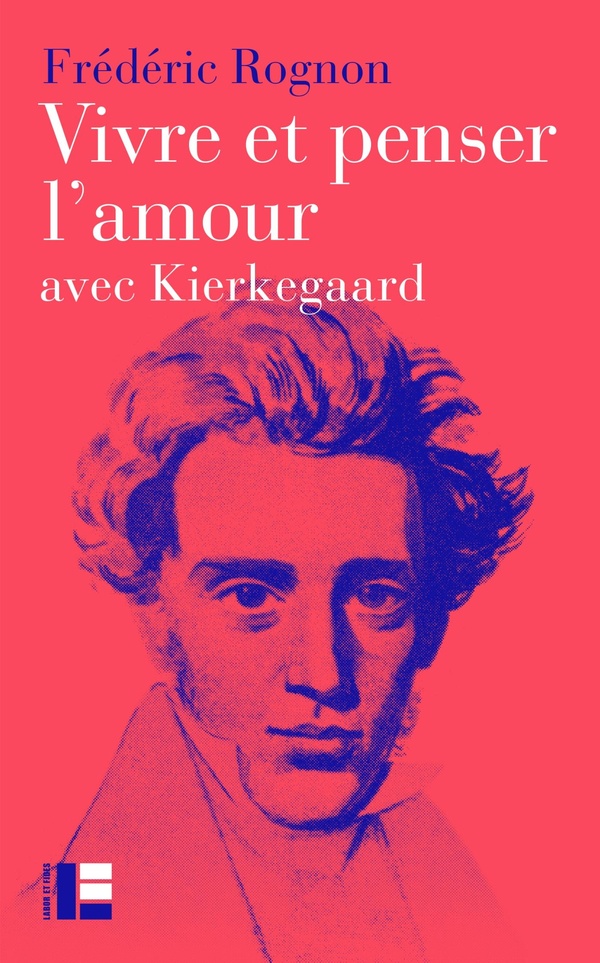 VIVRE ET PENSER L'AMOUR - AVEC KIERKEGAARD