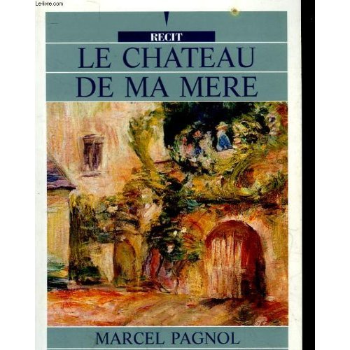 LE CHATEAU DE MA MERE