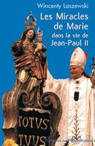 ***MIRACLES DE MARIE DANS LA VIE DE JEAN PAUL II