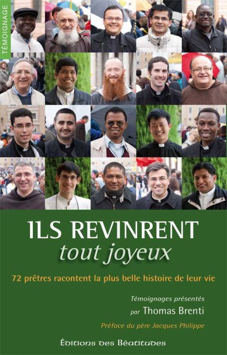 ***ILS REVINRENT TOUT JOYEUX. 72 PRETRES RACONTENT LA PLUS BELLE HISTOIRE DE LEUR VIE