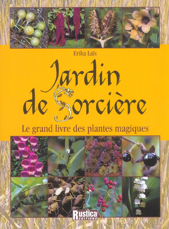 JARDIN DE SORCIERE : LE GRAND LIVRE DES PLANTES MAGIQUES