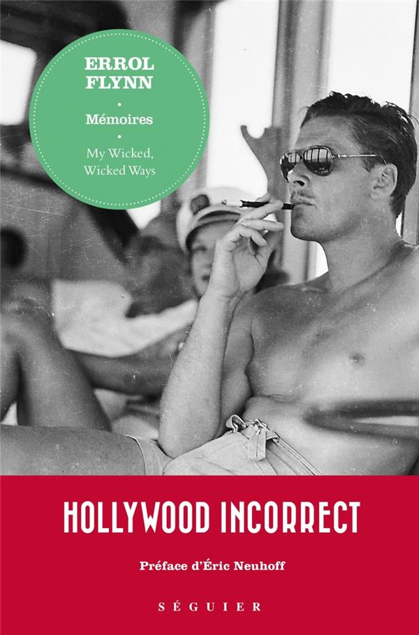 ERROL FLYNN, MEMOIRES - MY WICKED, WICKED WAYS