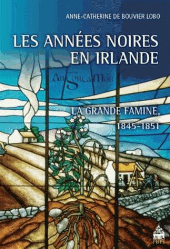 ANNEES NOIRES EN IRLANDE LA GRANDE FAMINE 1845 1851