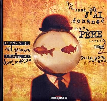 LE JOUR OU J'AI ECHANGE MON PERE CONTRE DEUX POISSONS ROUGES