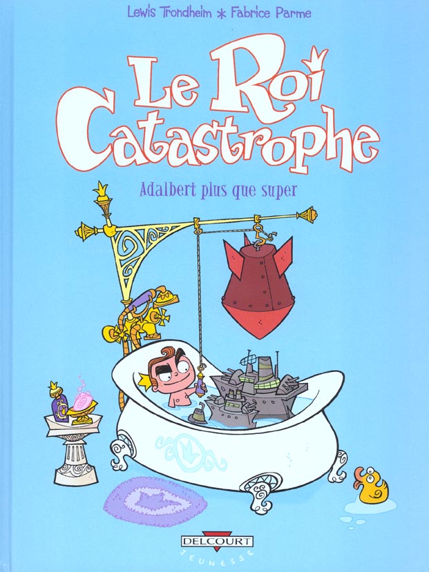 LE ROI CATASTROPHE T05 - ADALBERT PLUS QUE SUPER