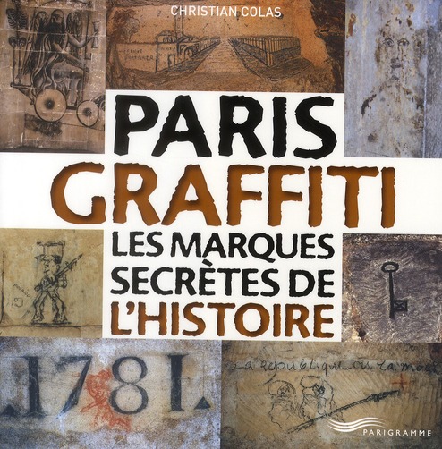 PARIS GRAFFITI - LES MARQUES SECRETES DE L'HISTOIRE