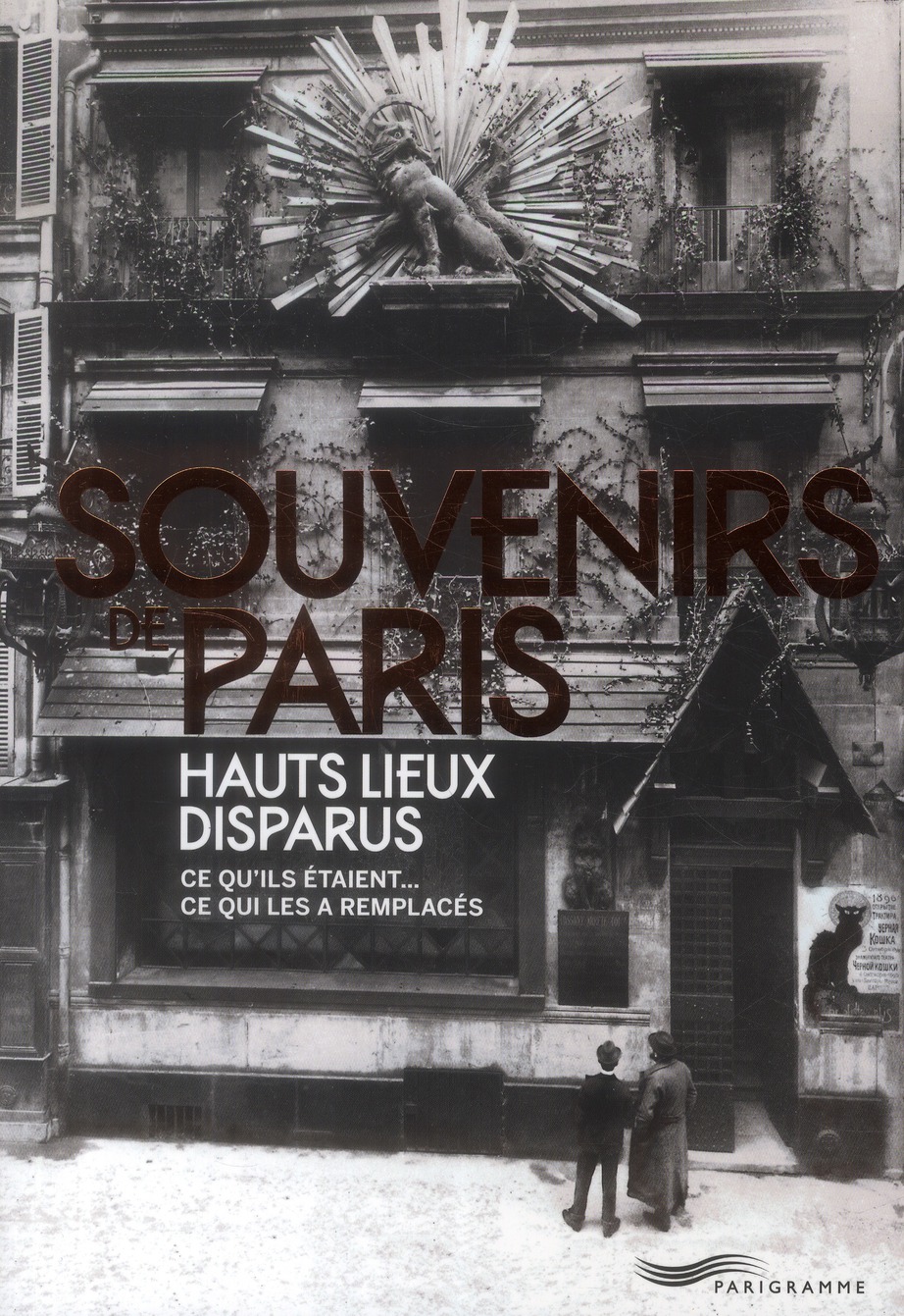 SOUVENIRS DE PARIS, HAUTS LIEUX DISPARUS