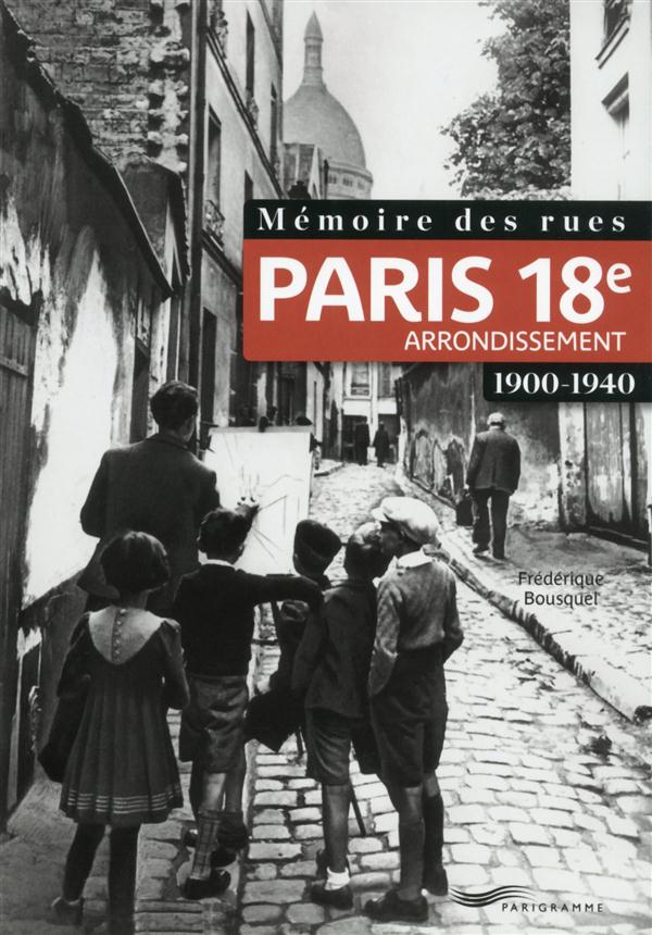 MEMOIRE DES RUES - PARIS 18E ARRONDISSEMENT (1900-1940)