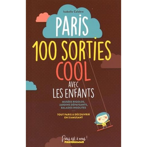 PARIS, 100 SORTIES COOL AVEC LES ENFANTS