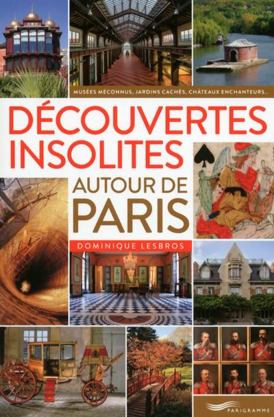 DECOUVERTES INSOLITES AUTOUR DE PARIS 2016
