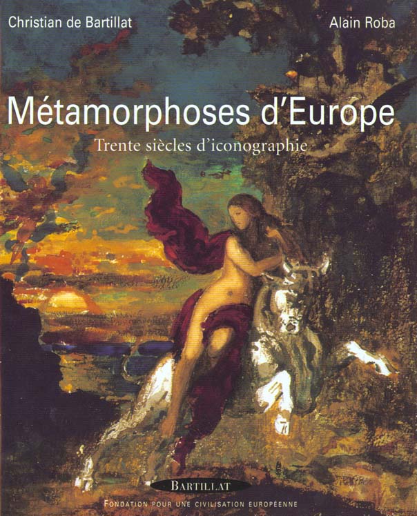 METAMORPHOSES D'EUROPE - TRENTE SIECLES D'ICONOGRAPHIE