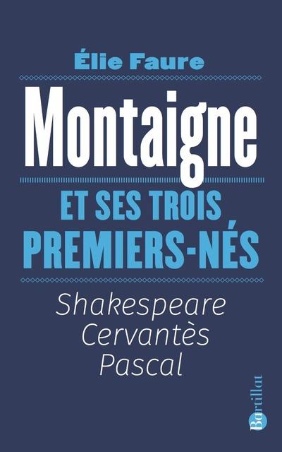 MONTAIGNE ET SES TROIS PREMIERS-NES