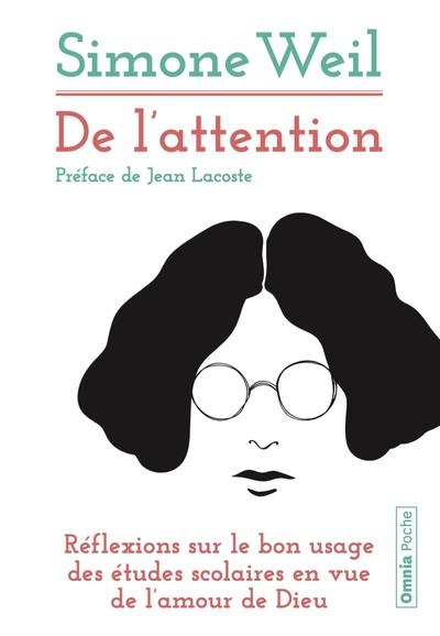 DE L'ATTENTION - REFLEXIONS SUR LE BON USAGE DES ETUDES SCOLAIRES EN VUE DE L'AMOUR DE DIEU