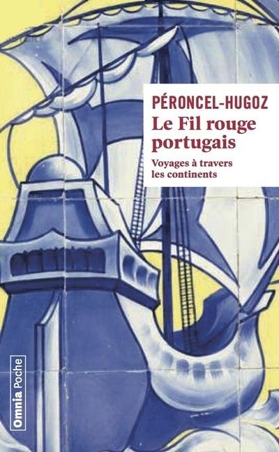 LE FIL ROUGE PORTUGAIS - VOYAGE A TRAVERS LES CONTINENTS