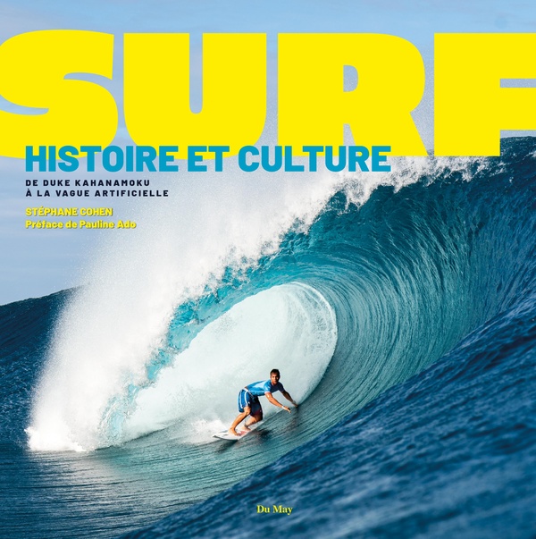 SURF - HISTOIRE ET CULTURE, DE DUKE KAHANAMOKU A LA VAGUE ARTIFICIELLE