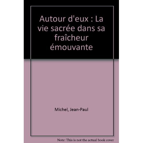 AUTOUR D'EUX, LA VIE SACREE