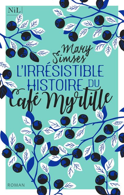 L'IRRESISTIBLE HISTOIRE DU CAFE MYRTILLE