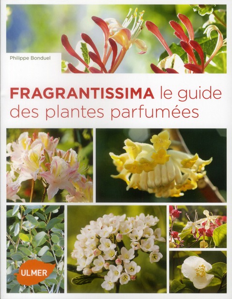 FRAGRANTISSIMA. LE GUIDE DES PLANTES PARFUMEES